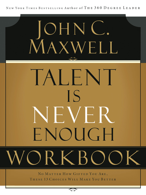 Title details for Talent is Never Enough Workbook by John C. Maxwell - Available